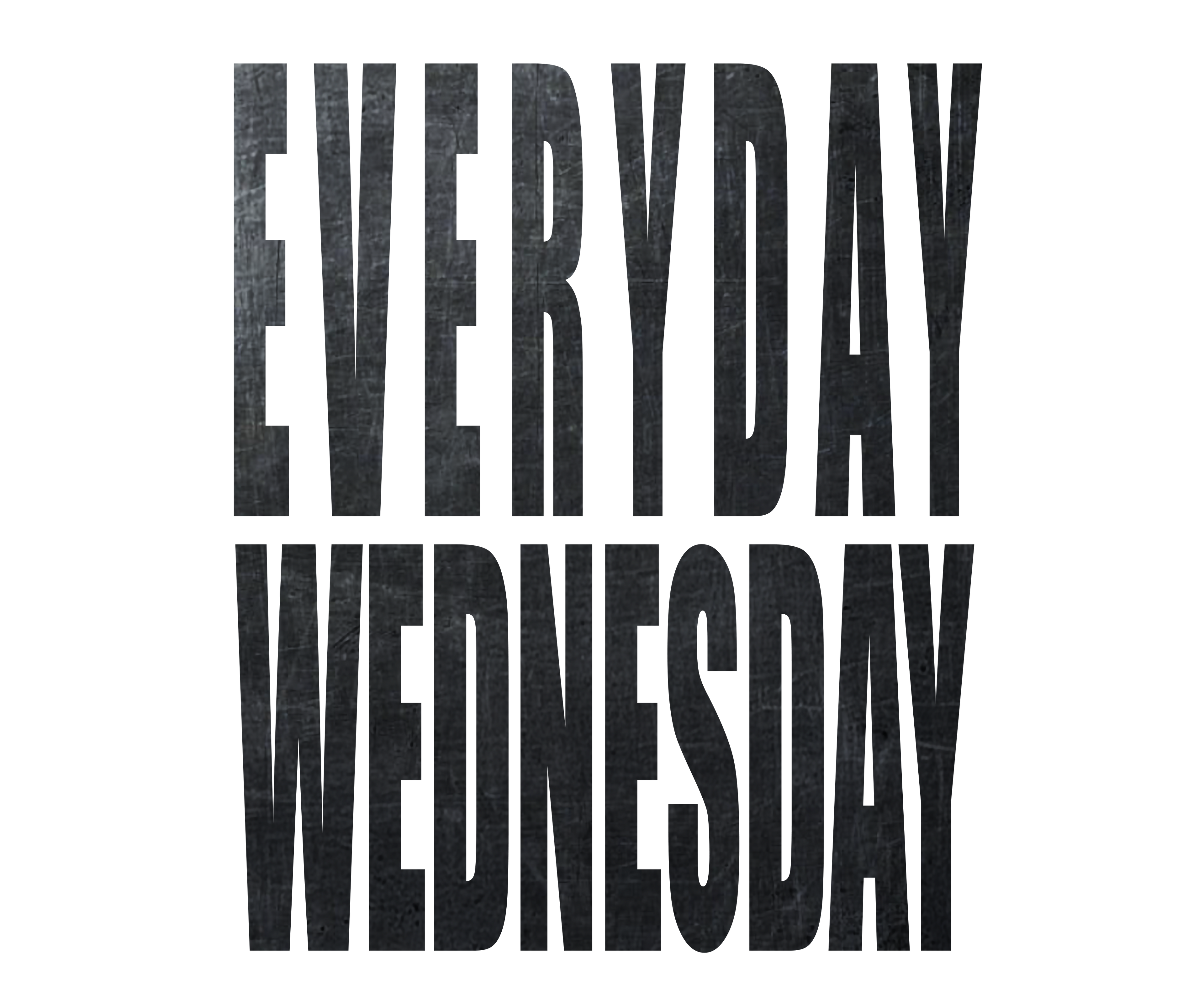 Everyday Wednesday